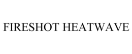 FIRESHOT HEATWAVE