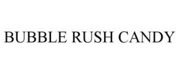 BUBBLE RUSH CANDY