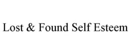 LOST &amp; FOUND SELF ESTEEM