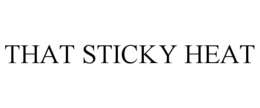 THAT STICKY HEAT