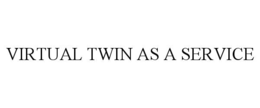 VIRTUAL TWIN AS A SERVICE