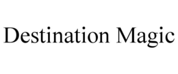 DESTINATION MAGIC