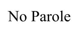 NO PAROLE