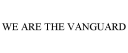 WE ARE THE VANGUARD