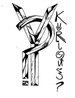 Y? KURIOUS?