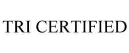TRI CERTIFIED