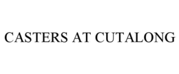 CASTERS AT CUTALONG