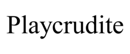 PLAYCRUDITE