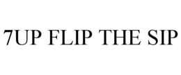 7UP FLIP THE SIP