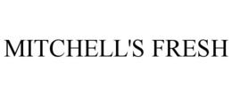 MITCHELL'S FRESH