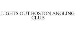 LIGHTS OUT BOSTON ANGLING CLUB