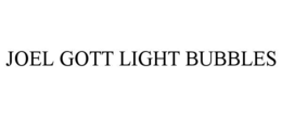 JOEL GOTT LIGHT BUBBLES