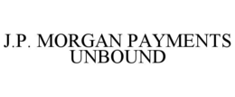 J.P. MORGAN PAYMENTS UNBOUND