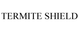 TERMITE SHIELD