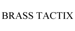 BRASS TACTIX