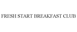 FRESH START BREAKFAST CLUB