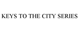 KEYS TO THE CITY SERIES