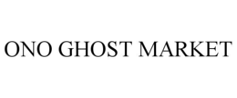 ONO GHOST MARKET
