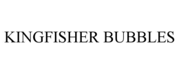 KINGFISHER BUBBLES