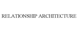 RELATIONSHIP ARCHITECTURE