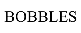 BOBBLES