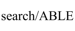 SEARCH/ABLE