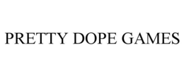 PRETTY DOPE GAMES
