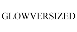 GLOWVERSIZED