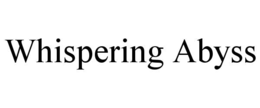 WHISPERING ABYSS