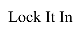 LOCK IT IN