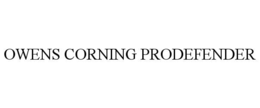 OWENS CORNING PRODEFENDER