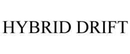 HYBRID DRIFT