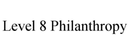 LEVEL 8 PHILANTHROPY