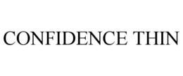 CONFIDENCE THIN