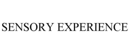 SENSORY EXPERIENCE
