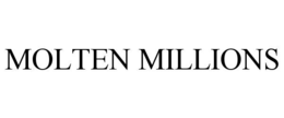 MOLTEN MILLIONS