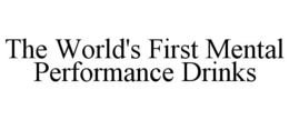 THE WORLD'S FIRST MENTAL PERFORMANCE DRINKS