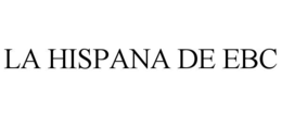 LA HISPANA DE EBC