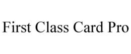 FIRST CLASS CARD PRO