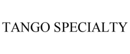 TANGO SPECIALTY
