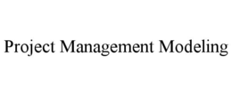 PROJECT MANAGEMENT MODELING