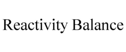 REACTIVITY BALANCE