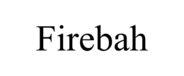 FIREBAH