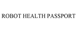 ROBOT HEALTH PASSPORT