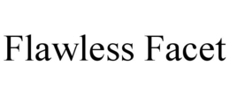 FLAWLESS FACET