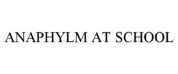 ANAPHYLM AT SCHOOL