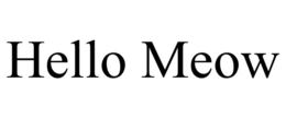 HELLO MEOW