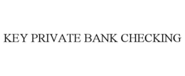 KEY PRIVATE BANK CHECKING