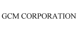 GCM CORPORATION