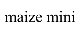 MAIZE MINI